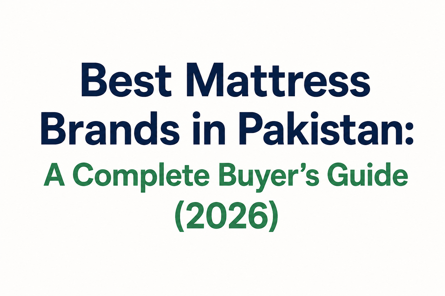 Best Mattress Brands in Pakistan: A Complete Buyer’s Guide (2026)